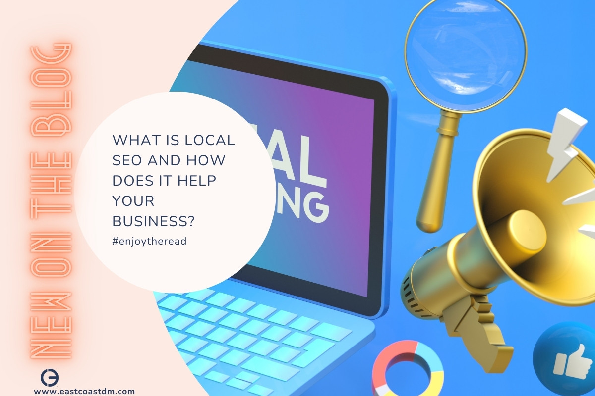 What is Local SEO and How Does it Help Your Business?